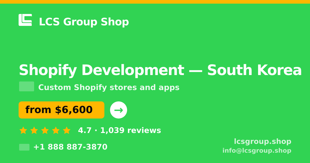 Shopify Development in South Korea — from $6,600, rated 4.7/5 by 1039 clients. LCS Group Shop.