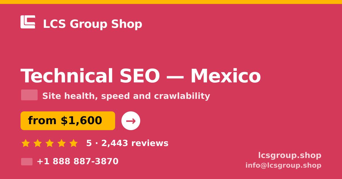 Technical SEO in Mexico — from $1,600, rated 5/5 by 2443 clients. LCS Group Shop.