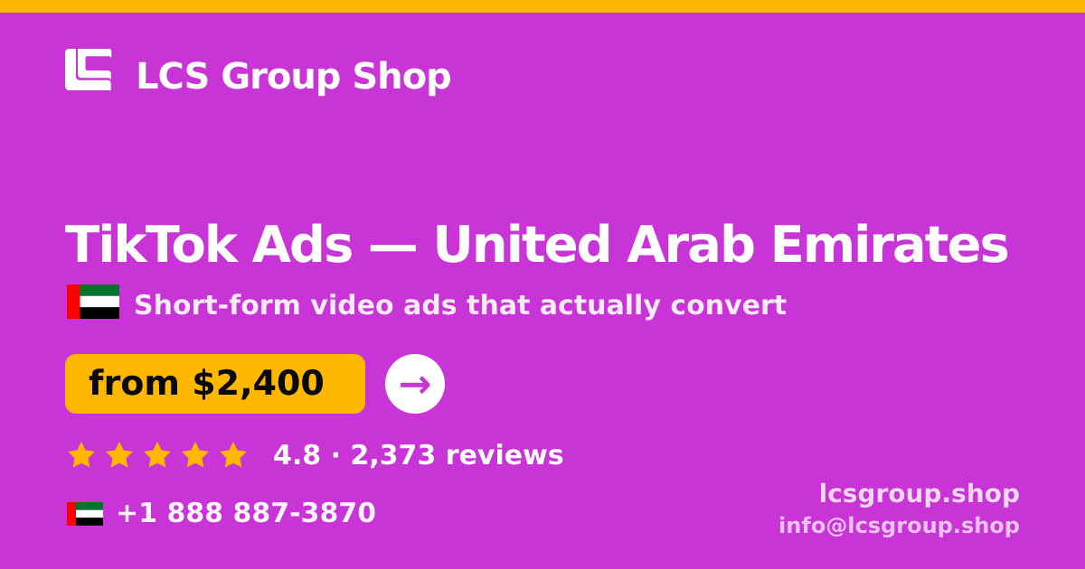 TikTok Ads in United Arab Emirates — from $2,400/mo, rated 4.8/5 by 2373 clients. LCS Group Shop.