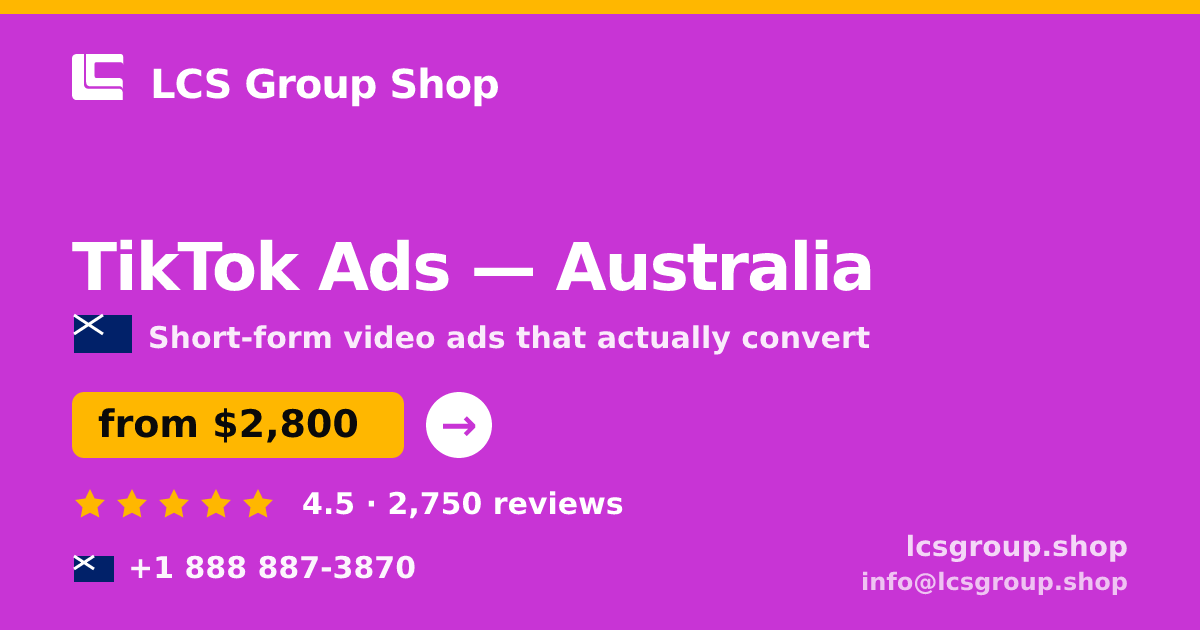 TikTok Ads in Australia — from $2,800/mo, rated 4.5/5 by 2750 clients. LCS Group Shop.