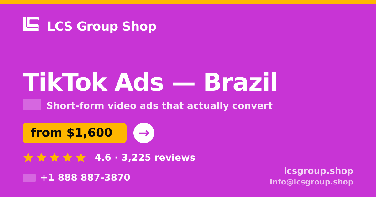 TikTok Ads in Brazil — from $1,600/mo, rated 4.6/5 by 3225 clients. LCS Group Shop.
