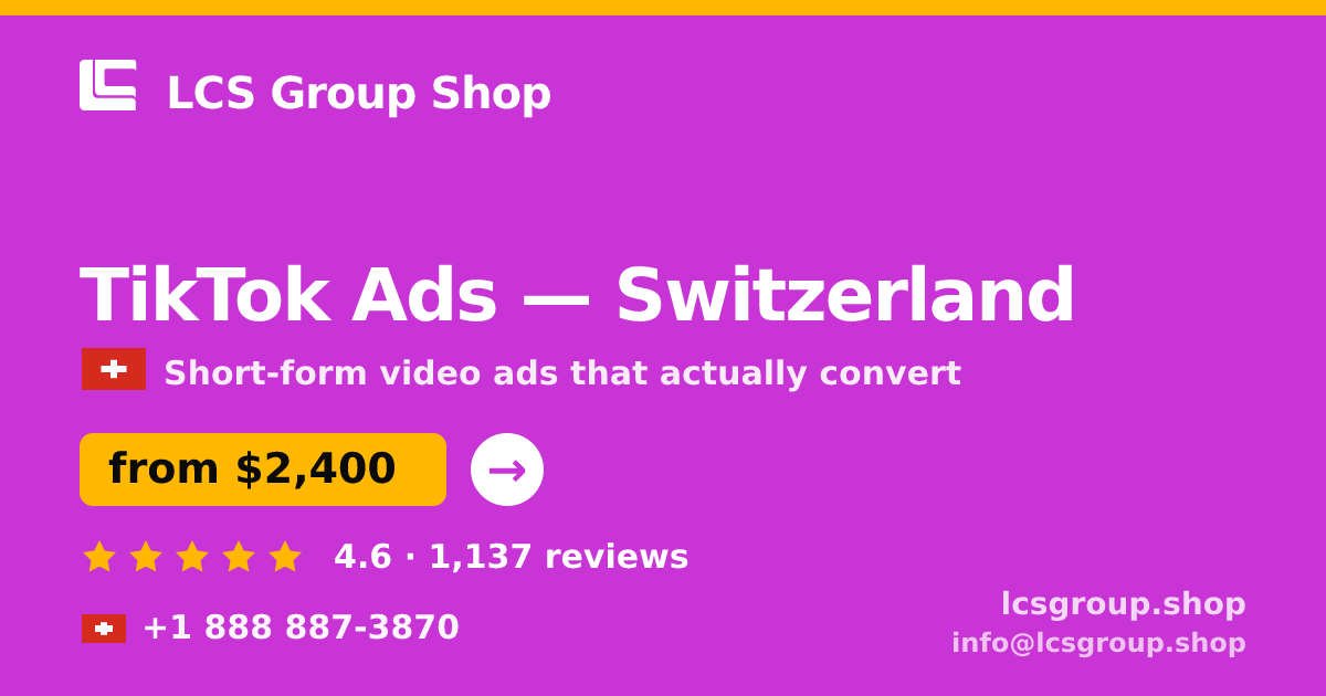 TikTok Ads in Switzerland — from $2,400/mo, rated 4.6/5 by 1137 clients. LCS Group Shop.