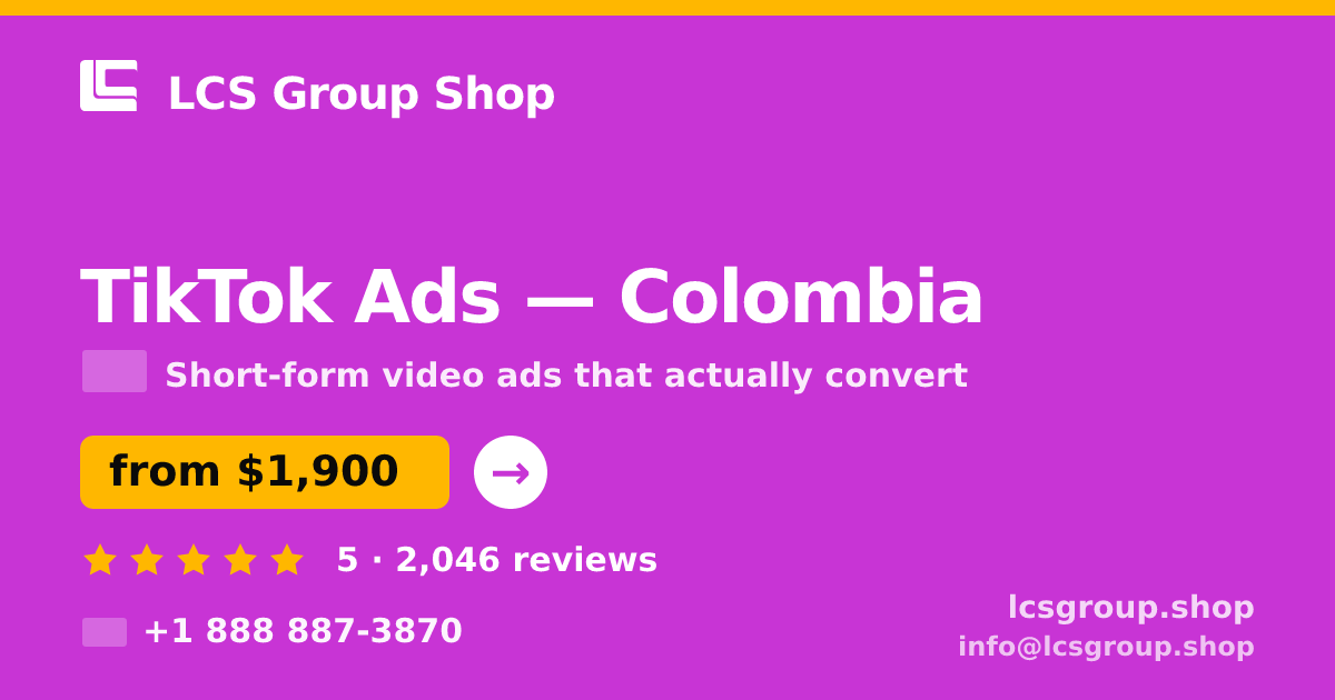 TikTok Ads in Colombia — from $1,900/mo, rated 5/5 by 2046 clients. LCS Group Shop.