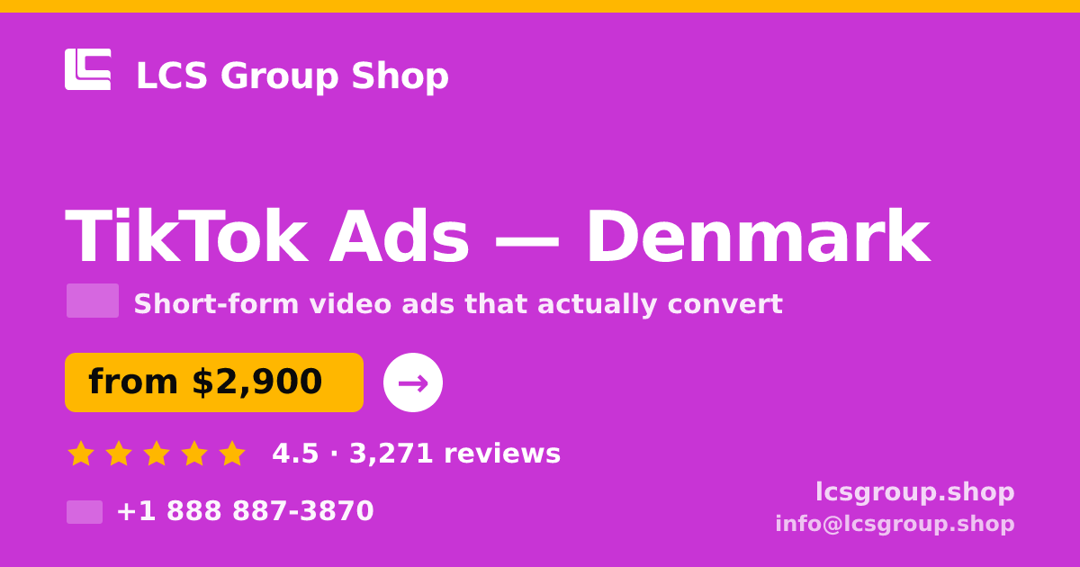 TikTok Ads in Denmark — from $2,900/mo, rated 4.5/5 by 3271 clients. LCS Group Shop.