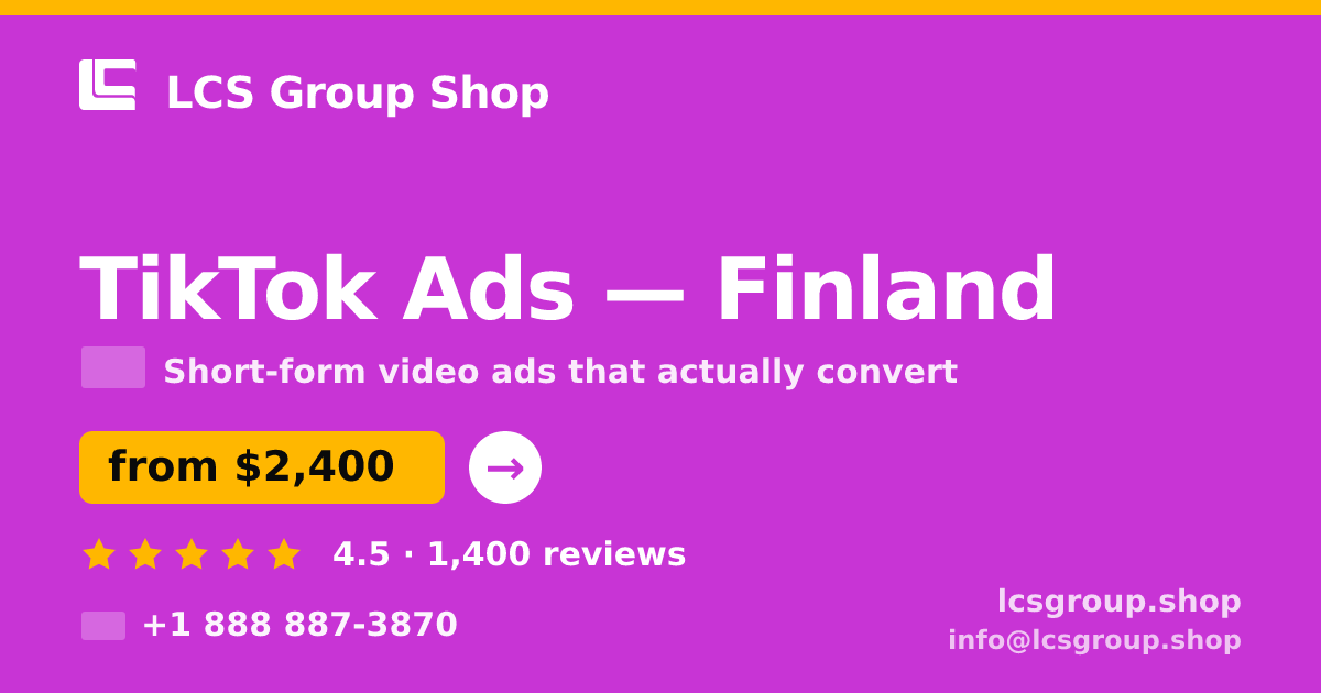TikTok Ads in Finland — from $2,400/mo, rated 4.5/5 by 1400 clients. LCS Group Shop.