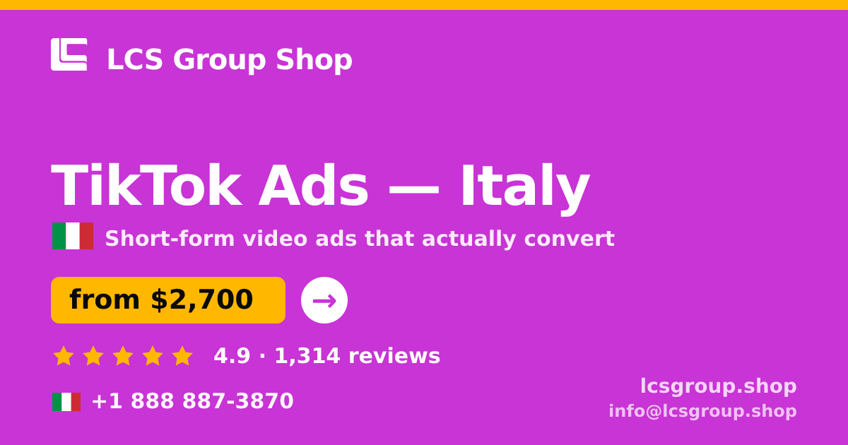 TikTok Ads in Italy — from $2,700/mo, rated 4.9/5 by 1314 clients. LCS Group Shop.