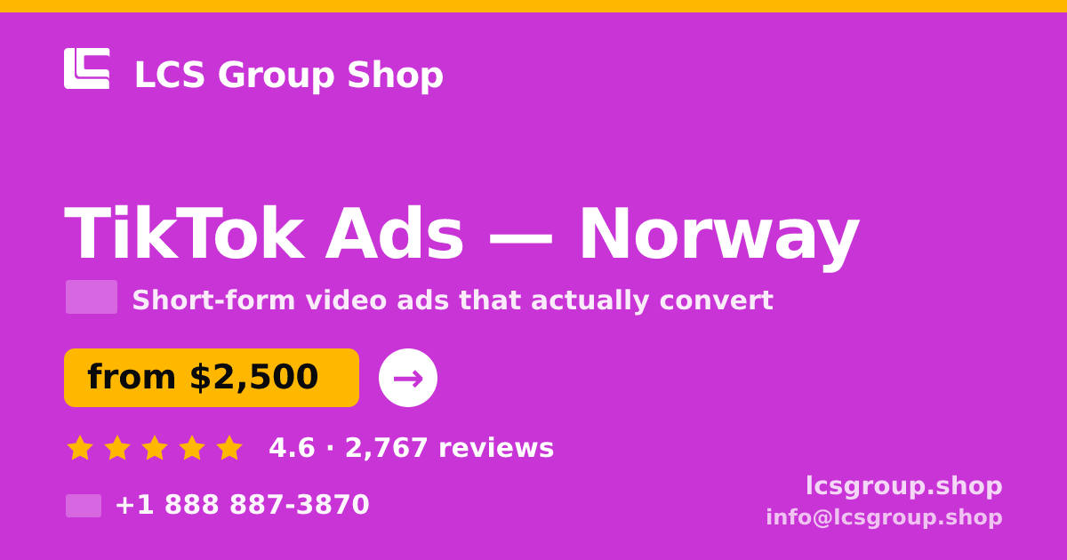 TikTok Ads in Norway — from $2,500/mo, rated 4.6/5 by 2767 clients. LCS Group Shop.
