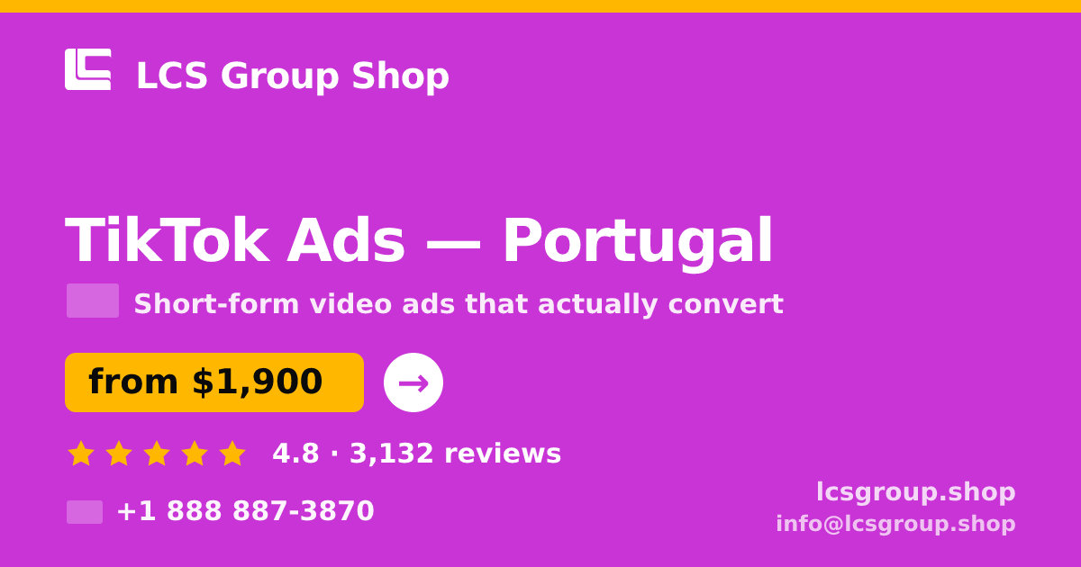 TikTok Ads in Portugal — from $1,900/mo, rated 4.8/5 by 3132 clients. LCS Group Shop.
