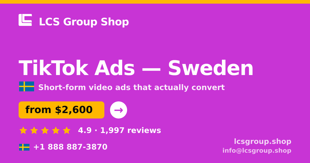 TikTok Ads in Sweden — from $2,600/mo, rated 4.9/5 by 1997 clients. LCS Group Shop.