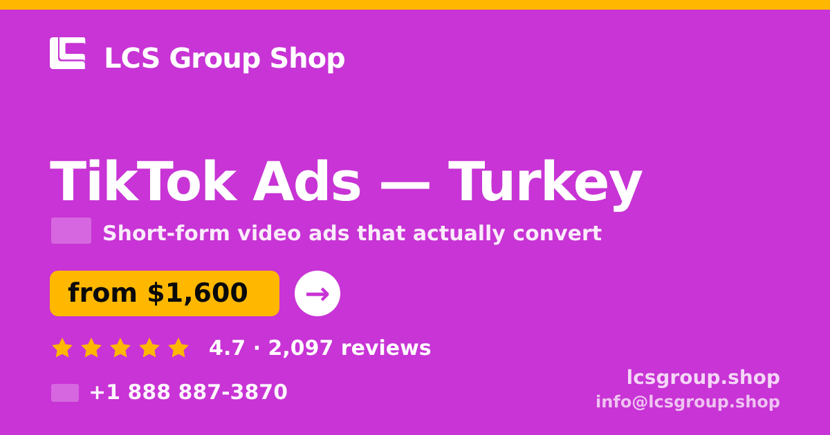 TikTok Ads in Turkey — from $1,600/mo, rated 4.7/5 by 2097 clients. LCS Group Shop.