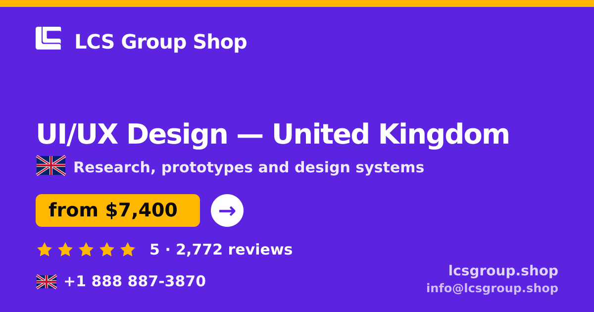 UI/UX Design in United Kingdom — from $7,400, rated 5/5 by 2772 clients. LCS Group Shop.