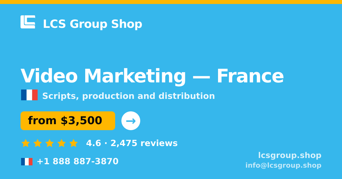 Video Marketing in France — from $3,500, rated 4.6/5 by 2475 clients. LCS Group Shop.