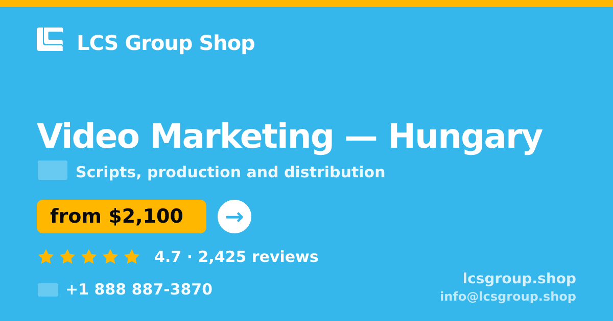 Video Marketing in Hungary — from $2,100, rated 4.7/5 by 2425 clients. LCS Group Shop.