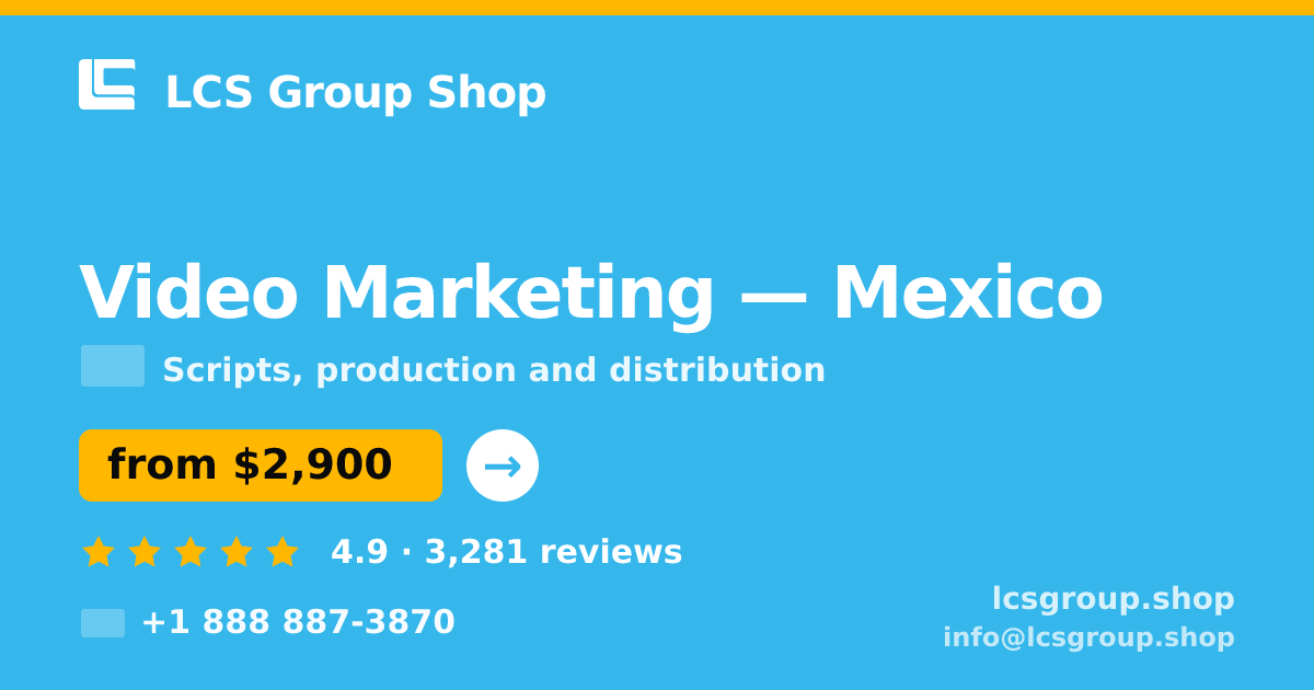 Video Marketing in Mexico City — from $2,200, rated 4.6/5 by 1548 clients. LCS Group Shop.