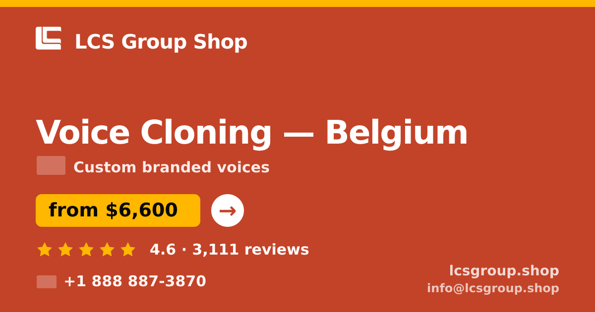 Voice Cloning in Belgium — from $6,600, rated 4.6/5 by 3111 clients. LCS Group Shop.