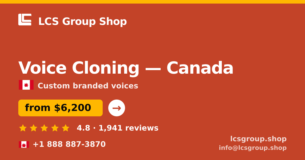 Voice Cloning in Canada — from $6,200, rated 4.8/5 by 1941 clients. LCS Group Shop.