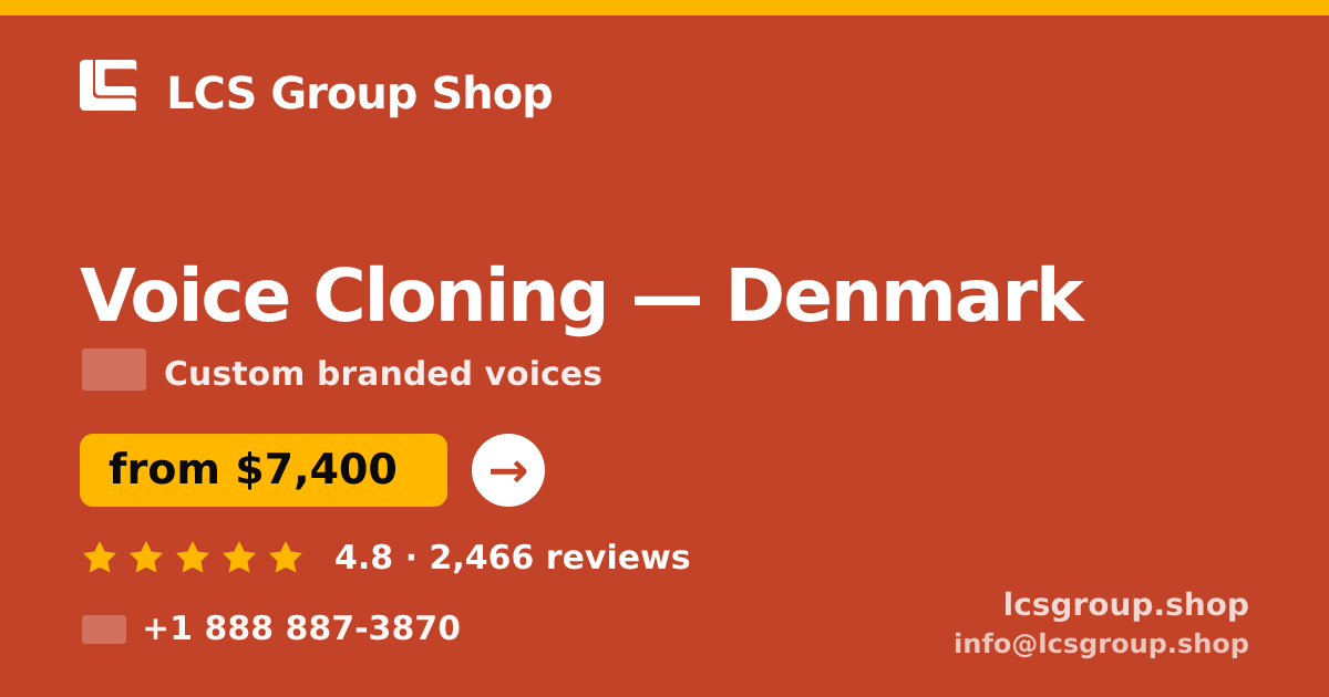 Voice Cloning in Denmark — from $7,400, rated 4.8/5 by 2466 clients. LCS Group Shop.