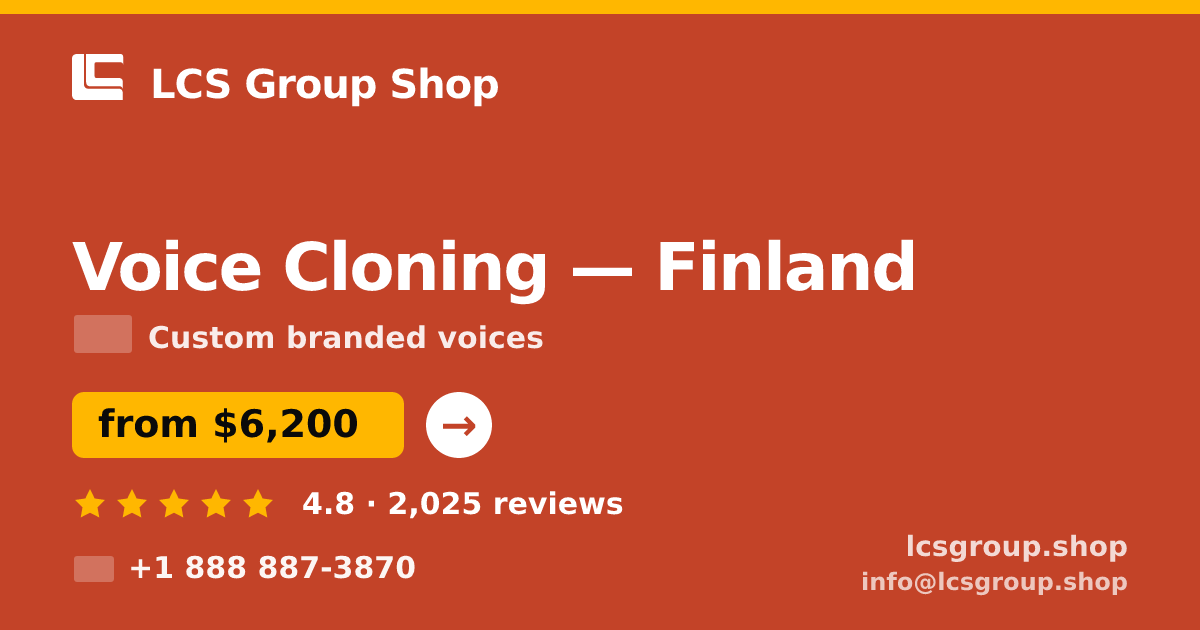 Voice Cloning in Finland — from $6,200, rated 4.8/5 by 2025 clients. LCS Group Shop.