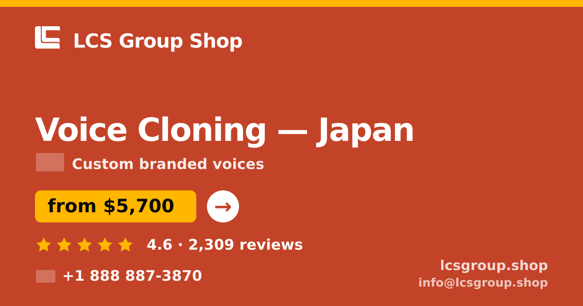 Voice Cloning in Japan — from $5,700, rated 4.6/5 by 2309 clients. LCS Group Shop.