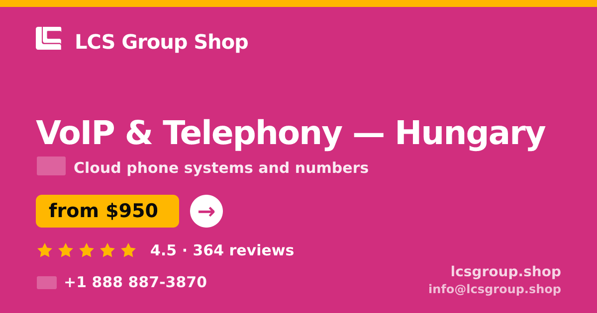 VoIP & Telephony in Hungary — from $950/mo, rated 4.5/5 by 364 clients. LCS Group Shop.