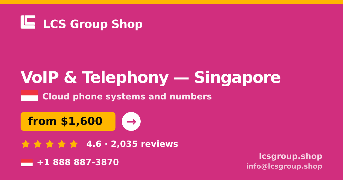 VoIP & Telephony in Singapore — from $1,600/mo, rated 4.6/5 by 2035 clients. LCS Group Shop.