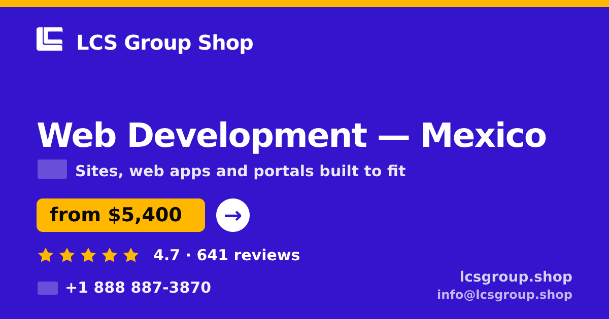 Web Development in Mexico — from $5,400, rated 4.7/5 by 641 clients. LCS Group Shop.