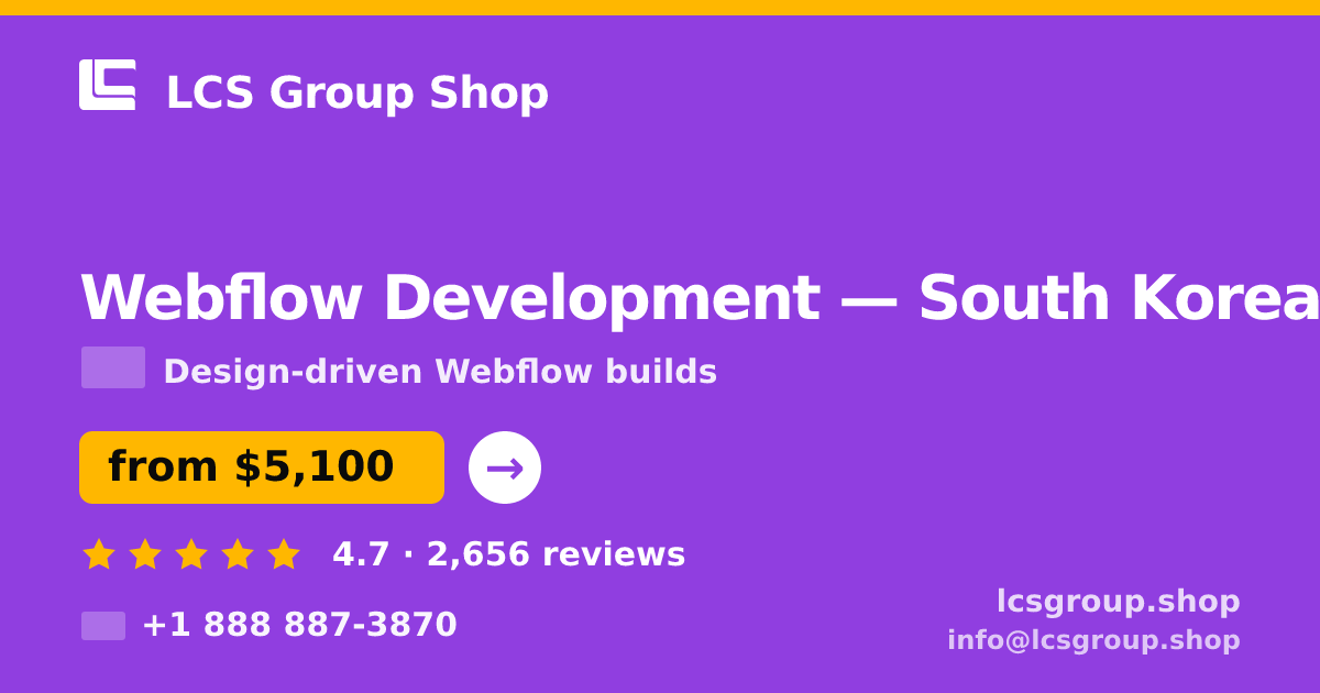 Webflow Development in South Korea — from $5,100, rated 4.7/5 by 2656 clients. LCS Group Shop.