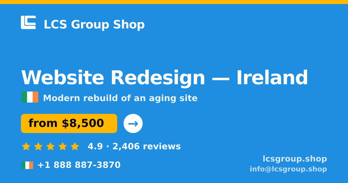 Website Redesign in Dublin — from $9,000, rated 4.9/5 by 2920 clients. LCS Group Shop.
