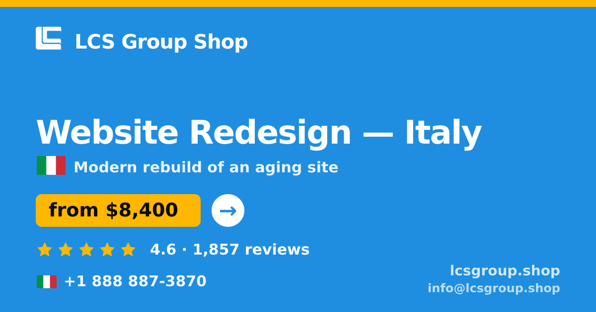 Website Redesign in Italy — from $8,400, rated 4.6/5 by 1857 clients. LCS Group Shop.