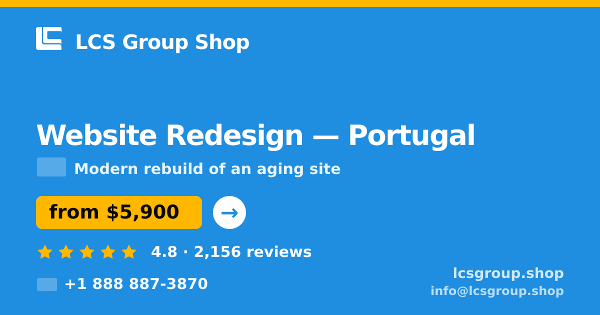 Website Redesign in Portugal — from $5,900, rated 4.8/5 by 2156 clients. LCS Group Shop.
